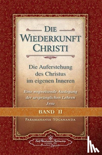 Yogananda, Paramahansa - Die Wiederkunft Christi - Die Auferstehung des Christus im eigenen Inneren, Band 2