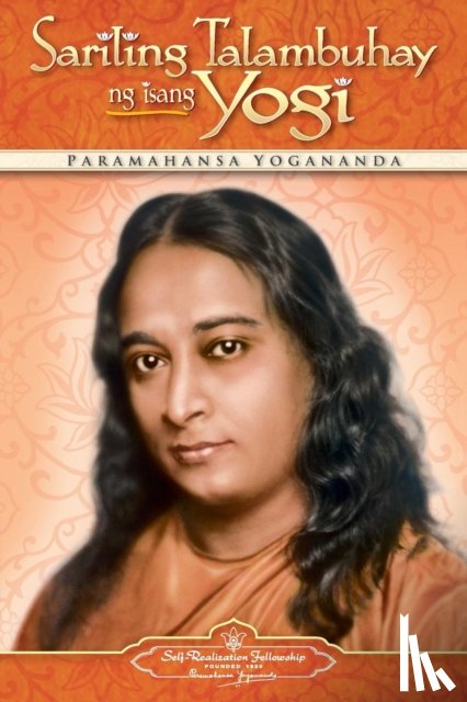 Yogananda, Paramahansa - Sariling Talambuhay Ng Isang Yogi (Autobiography of a Yogi) Filipino