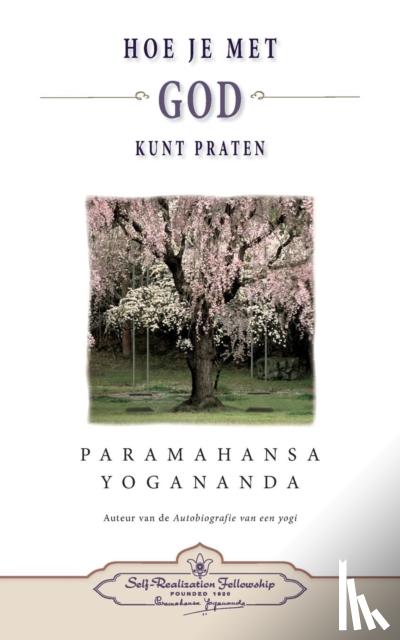 Yogananda, Paramahansa - Hoe je met God kunt praten - How You Can Talk With God (Dutch)
