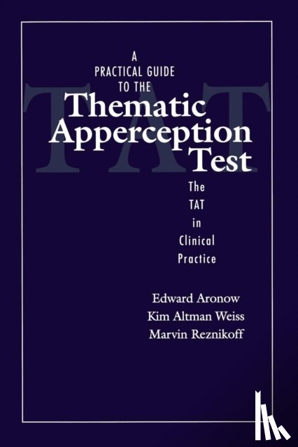 Aronow, Edward, Altman Weiss, Kim, Reznikoff, Marvin - A Practical Guide to the Thematic Apperception Test