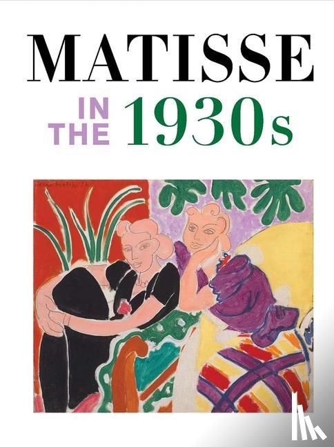 Affron, Matthew, Debray, Cecile, Grammont, Claudine - Matisse in the 1930s