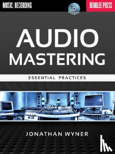 Wyner, Jonathan - Audio Mastering: Essential Practices [With CD (Audio)]