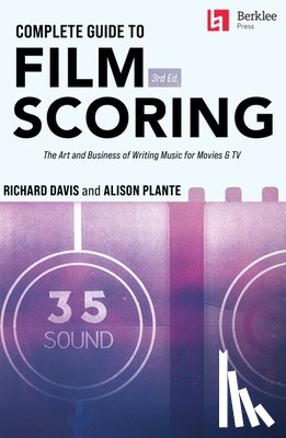 Davis, Richard - Complete Guide to Film Scoring - 3rd Edition: The Art and Business of Writing Music for Movies and TV