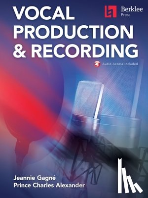 Gagne, Jeannie - Berklee Vocal Production & Recording Book with Online Audio by Jeannie Gagne and Prince Charles Alexander