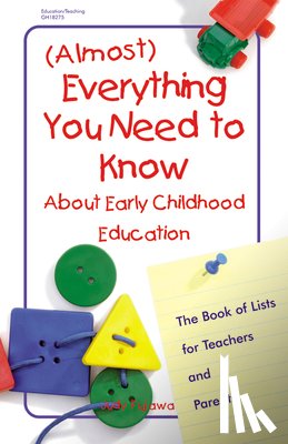 Fujawa, Judy - (Almost) Everything You Need to Know about Early Childhood Education: The Book of Lists for Teachers and Parents