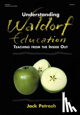 Petrash, Jack - Understanding Waldorf Education: Teaching from the Inside Out