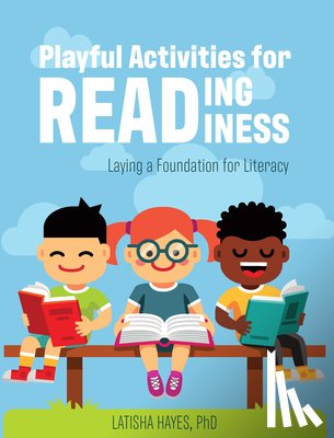 Hayes, Latisha - Playful Activities for Reading Readiness: Laying a Foundation for Literacy