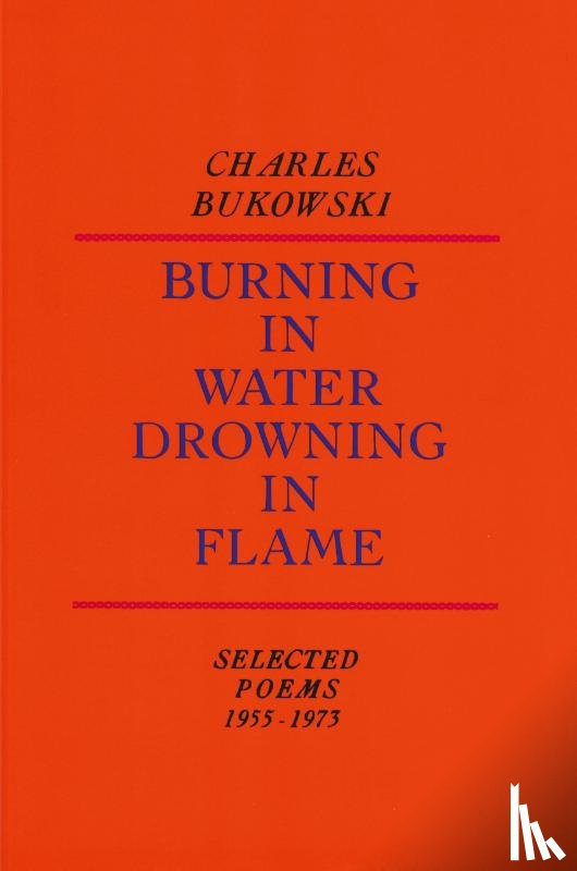 Bukowski, Charles - Burning in Water, Drowning in Flame