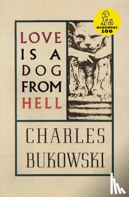 Bukowski, Charles - Love is a Dog From Hell