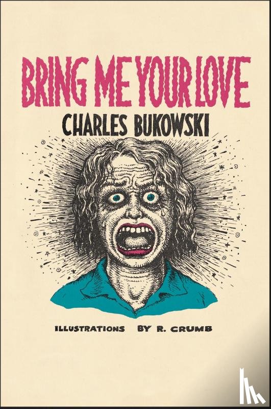 Bukowski, Charles - Bring Me Your Love