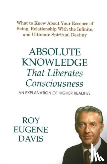 Davis, Roy Eugene - Absolute Knowledge That Liberates Consciousness