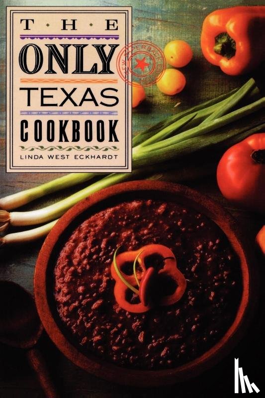 Eckhardt, Linda West - The Only Texas Cookbook