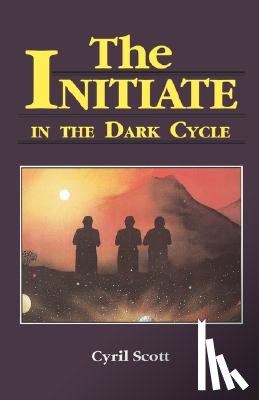Scott, Cyril - The Initiate in the Dark Cycle