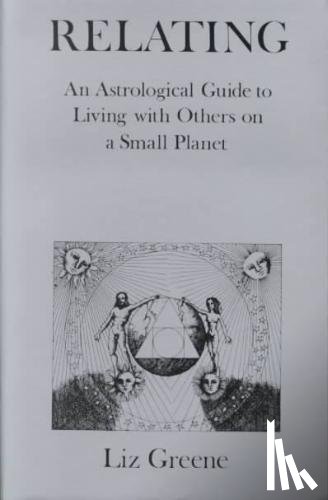 Greene, Liz - Relating: An Astrological Guide to Living with Others on a Small Planet