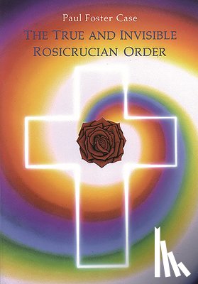 Case, Paul Foster - True and Invisible Rosicrucian Order