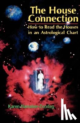 Hamaker-Zondag, Karen - House Connection: How to Read the Houses in an Astrological Chart