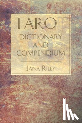 Riley, Jana - Tarot Dictionary and Compendium