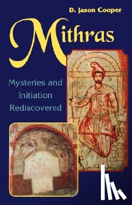 Cooper, D. Jason - Mithras: Mysteries and Inititation Rediscovered