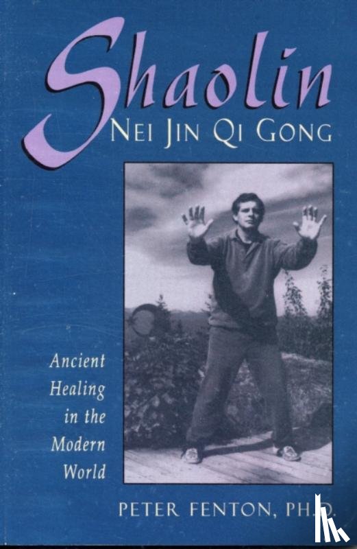 Fenton Phd, Peter - Shaolin Nei Jin Qi Gong