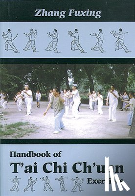 Zhang, Fuxing - Handbook of T'Ai Chi Ch'Uan Exercises