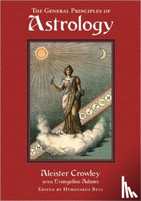 Crowley, Aleister (Aleister Crowley), Adams, Evangeline (Evangeline Adams) - General Principles of Astrology