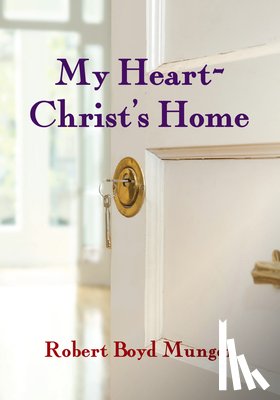 Munger, Robert Boyd - My Heart--Christ's Home