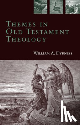 Dyrness, William A. - Themes in Old Testament Theology