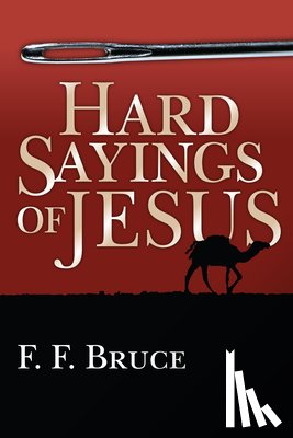 Bruce, F. F. - Hard Sayings of Jesus