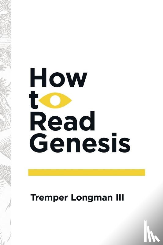 Longman III, Tremper - How to Read Genesis