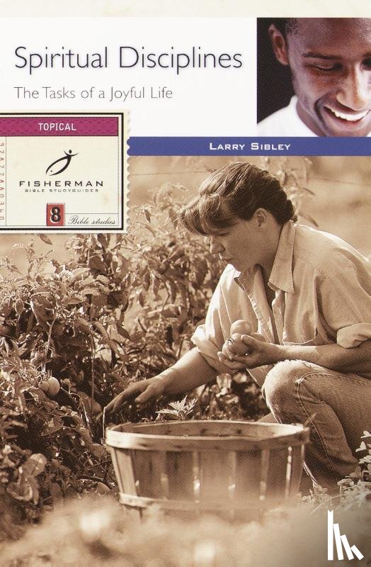 Sibley, Larry - Spiritual Disciplines: The Tasks of a Joyful Life