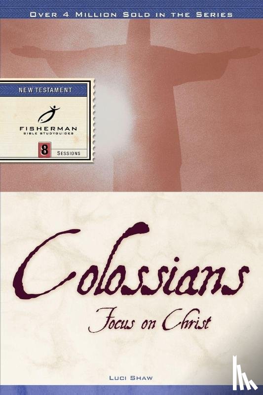Shaw, Luci - Colossians: Focus on Christ