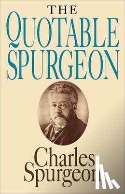 Spurgeon, Charles H - Quotable Spurgeon (Topical Illustrations)