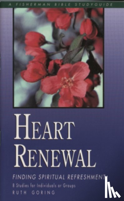 Goring, R - Heart Renewal: Finding Spiritual Refreshment