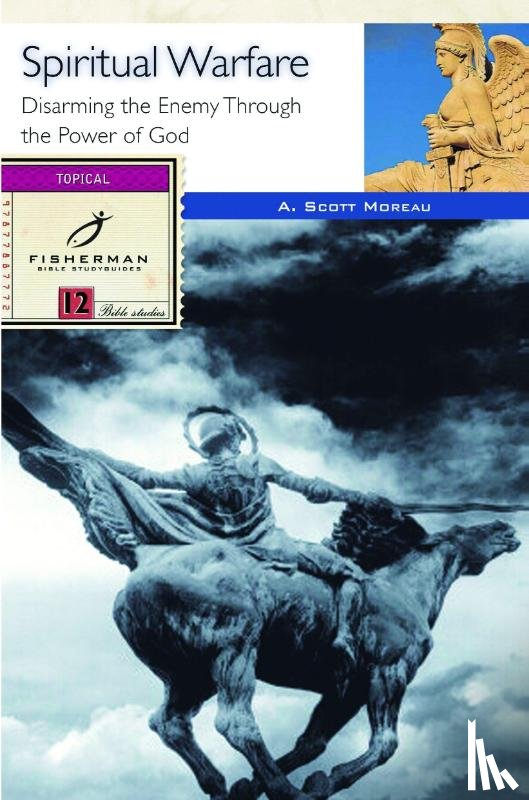 Moreau, A Scott - Spiritual Warfare: Disarming the Enemy Through the Power of God