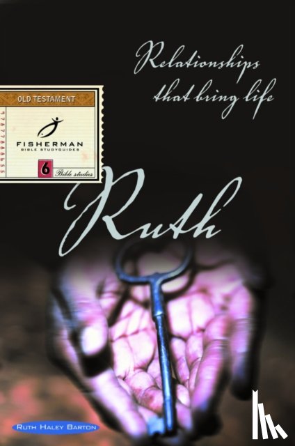 Barton, Ruth Haley - Ruth: Relationships that Bring Life