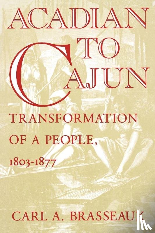 Brasseaux, Carl A. - Acadian to Cajun
