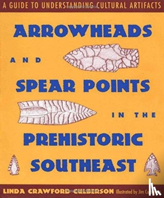 Culberson, Linda Crawford - Arrowheads and Spear Points in the Prehistoric Southeast