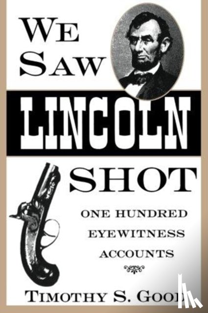 Good, Timothy S. - We Saw Lincoln Shot