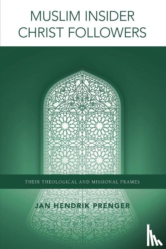 Prenger, Jan Hendrik - Muslim Insider Christ Followers