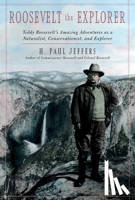 Jeffers, H. Paul - Roosevelt the Explorer