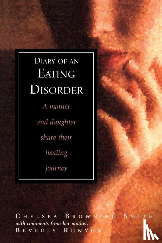Smith, Chelsea, Runyon, Beverly - Diary of an Eating Disorder