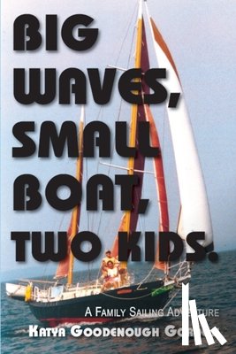 Gordon, Katya Goodenough - Big Waves, Small Boat, Two Kids