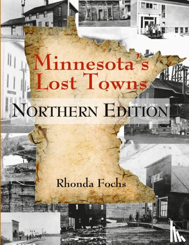 Fochs, Rhonda - Minnesota's Lost Towns Northern Edition Volume 1
