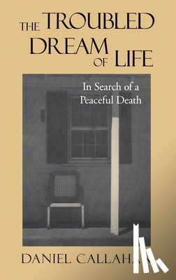 Callahan, Daniel - The Troubled Dream of Life