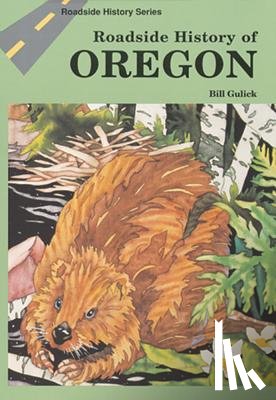 Gulick, Bill - Roadside History of Oregon
