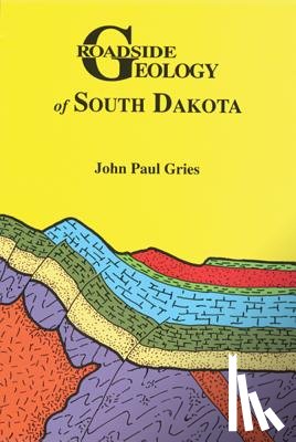 Gries, John Paul - Roadside Geology of South Dakota