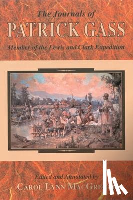 MacGregor, Carol Lynn - The Journals of Patrick Gass: Member of the Lewis and Clark Expedition