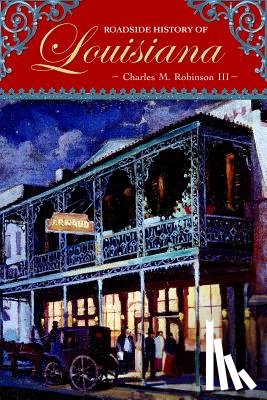 Robinson, Charles M. - Roadside History of Louisiana
