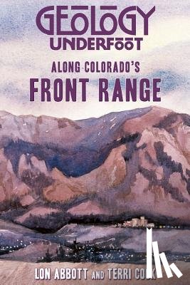 Abbot, Lon - Geology Underfoot Along Colorado's Front Range