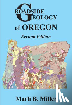 Miller, Marli B. - ROADSIDE GEOLOGY OF OREGON 2/E